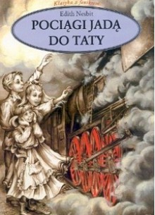 Pociągi jadą do taty - Edith Nesbit