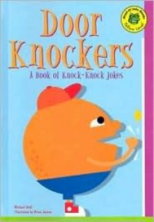 Door Knockers: A Books of Knock-Knock Jokes - Michael Dahl