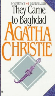 They Came to Baghdad - Agatha Christie