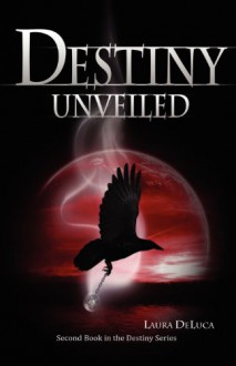 Destiny Unveiled - Laura DeLuca