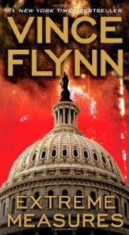 Extreme Measures: A Thriller (Mitch Rapp Novels) - Vince Flynn