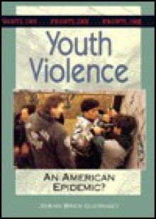 Youth Violence: An American Epidemic? - Joann Bren Guernsey