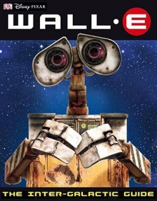 WALL-E: The Intergalactic Guide - Catherine Saunders