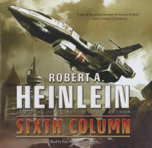 Sixth Column - Robert A. Heinlein, Tom Weiner