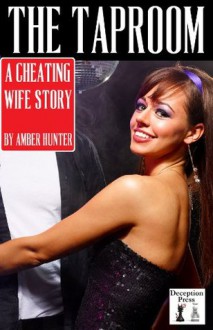 The Taproom: A Cheating Wife Story - Amber Hunter, N.T. Morley