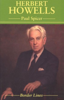 Herbert Howells - Paul Spicer