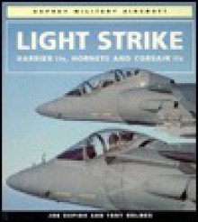 Light Strike: Harrier IIs, Hornets and Corsair IIs (Osprey Military Aircraft) - Joe Cupido, Tony Holmes