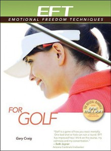 Eft for Golf: A Supplement to the Book Eft for Sports Performance - Gary Craig