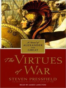 The Virtues of War: A Novel of Alexander the Great (Audio) - Steven Pressfield, James Langton