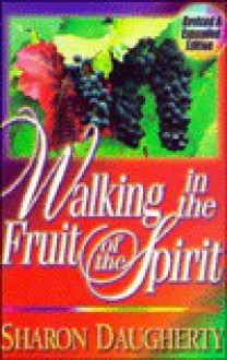 Walking in the fruit of the spirit - Sharon Daugherty