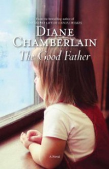 The Good Father - Diane Chamberlain