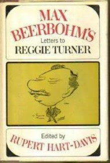 Letters to Reggie Turner - Max Beerbohm, Rupert Hart-Davis