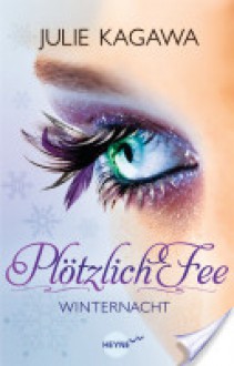 Plötzlich Fee - Winternacht (Iron Fey, #2) - Julie Kagawa, Charlotte Lungstrass