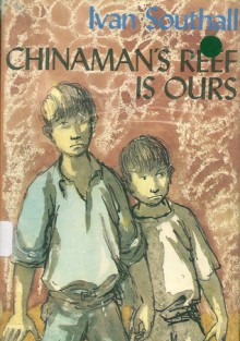 Chinaman's Reef is Ours - Ivan Southall