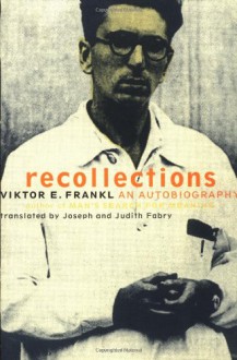 Recollections: An Autobiography - Viktor E. Frankl