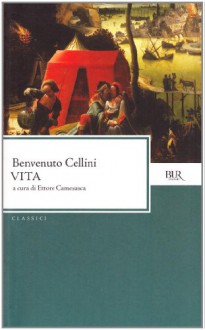 Vita - Benvenuto Cellini, Ettore Camesasca