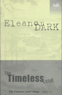 The Timeless Land (The Timeless Land Trilogy, #1) - Eleanor Dark