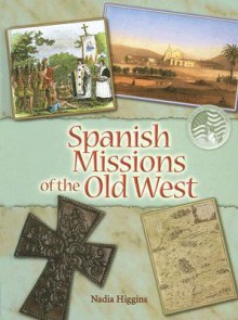 Spanish Missions Of The Old West - Nadia Higgins