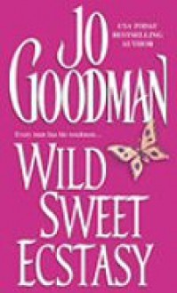 Wild Sweet Ecstasy - Jo Goodman