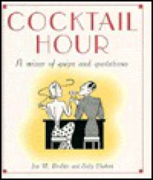 Cocktail Hour: A Mixer of Quips and Quotations - Jess M. Brallier, Sally Chabert