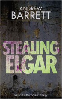 Stealing Elgar - Andrew Barrett