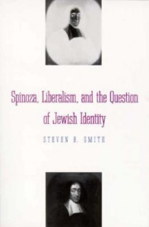 Spinoza, Liberalism, and the Question of Jewish Identity - Steven B. Smith