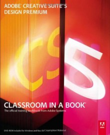 Adobe Creative Suite 5 Design Premium Classroom in a Book - Adobe Creative Team