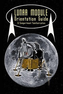 Lunar Module Orientation Guide & Compartment Familiarization - Robert Godwin