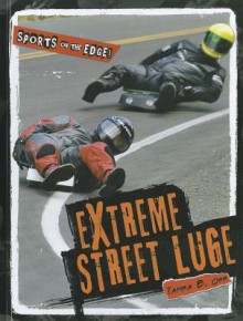 Extreme Street Luge - Tamra B. Orr