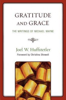 Gratitude and Grace: The Writings of Michael Mayne - Joel W Huffstetler