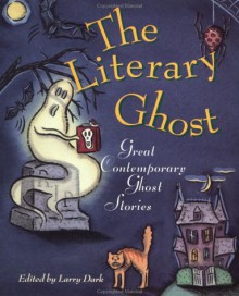 The Literary Ghost: Great Contemporary Ghost Stories - Graham Greene, Patrick McGrath, Penelope Lively, A.S. Byatt, Padgett Powell, Tim O'Brien, Joyce Carol Oates, Nadine Gordimer, M.F.K. Fisher, V.S. Pritchett, Anne Sexton, Paul Bowles, R.K. Narayan, John Gardner, Fay Weldon, Muriel Spark, Isaac Bashevis Singer, Lance Olsen, 