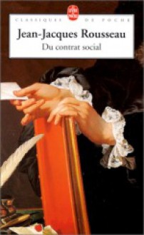 Du Contrat Social ou, Principes de droit politique; et autres écrits autour du Contrat Social - Jean-Jacques Rousseau, Gérard Mairet