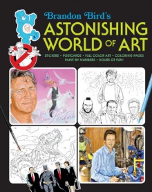 Brandon Bird's Astonishing World of Art - Brandon Bird