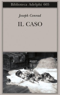 Il caso: Un racconto in due parti - Richard Ambrosini, Joseph Conrad