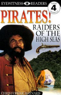 DK Readers: Pirates: Raiders of the High Seas - Christopher Maynard