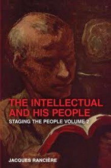 The Intellectual and His People: Staging the People Volume 2 - Jacques Rancière, Jacques Ranci Re