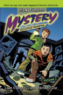 Max Finder Mystery Collected Casebook Volume 1 - Liam O'Donnell, Michael Cho