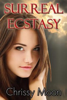 Surreal Ecstasy - Chrissy Moon