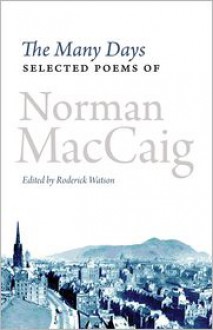 The Many Days: Selected Poems - Norman MacCaig, Roderick Watson