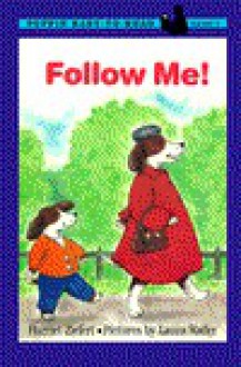 Follow Me! - Harriet Ziefert, Laura Rader