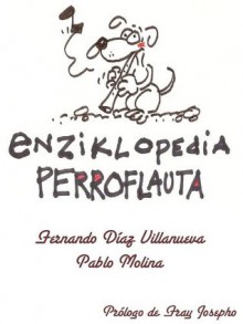 Enziklopedia Perroflauta (Spanish Edition) - Fernando Díaz Villanueva, Pablo Molina