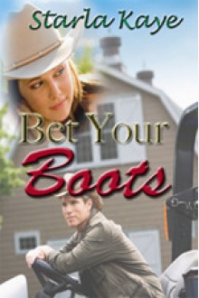 Bet Your Boots - Starla Kaye