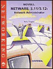 NetWare 3.11 - 3.12: Network Administrator, Incl. Instr. Resource Kit, Test Bank, Transparency - Ted L. Simpson