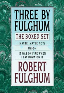 Three by Fulghum: The Boxed Set - Robert Fulghum