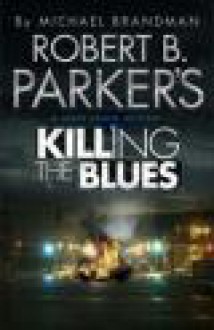 Robert B. Parker's Killing The Blues (Jesse Stone, #10) - Robert B. Parker, Michael Brandman