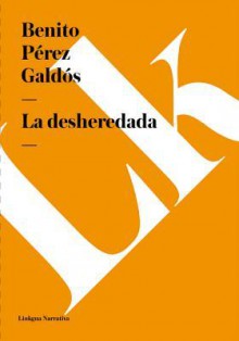 La Desheredada - Benito Pérez Galdós