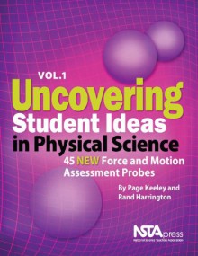 Uncovering Student Ideas in Physical Science, Vol.1 - 45 NEW Force and Motion Assessment Probes - PB274X1 - Page Keeley, Rand Harrington