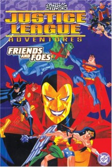 Justice League Adventures Vol. 2: Friends and Foes - Adam Beechen