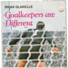 Goalkeepers Are Different - Brian Glanville