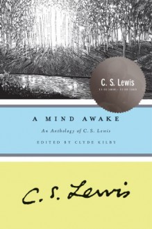 A Mind Awake: An Anthology of C. S. Lewis - C.S. Lewis